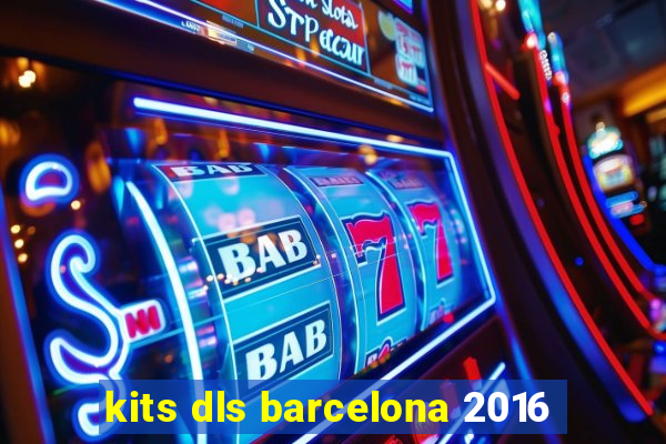 kits dls barcelona 2016